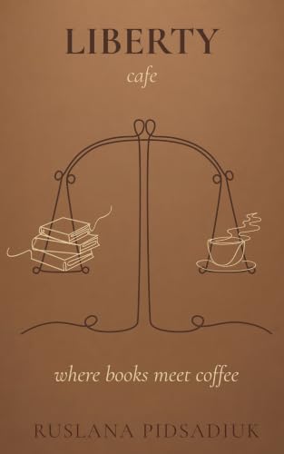 Liberty Cafe by Ruslana Pidsadiuk — Four-Star Contemporary Romance Review